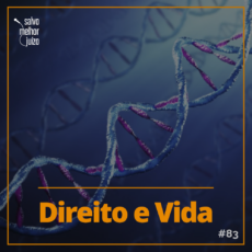 Podcast ‘Salvo Melhor Juízo’: Direito e vida