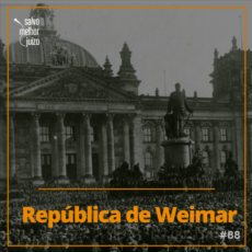 Podcast ‘Salvo Melhor Juízo’: República de Weimar