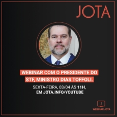Webinar do JOTA desta sexta será com ministro Dias Toffoli, presidente do STF