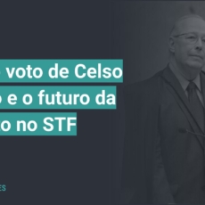 Sem Precedentes: O último voto de Celso de Mello e o futuro da Lava Jato no STF