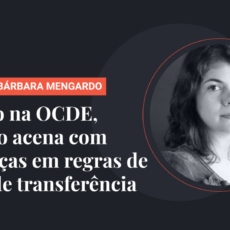 De olho na OCDE, governo acena com mudanças em regras de preço de transferência