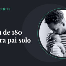 O que esperar do STF depois de autorizar licença de 180 dias para pai solo?
