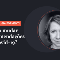 Quando mudar as recomendações para Covid-19?