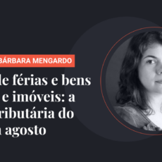 Terço de férias e bens móveis e imóveis: a pauta tributária do STF em agosto