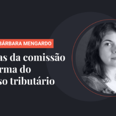 As ideias da comissão de reforma do processo tributário