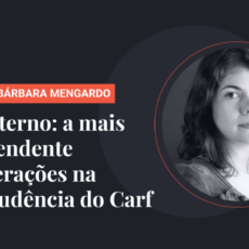 Ágio interno: a mais surpreendente das alterações jurisprudenciais do Carf