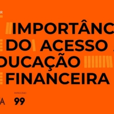 Casa JOTA e 99 discutem educação financeira para população de baixa renda