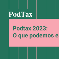 PodTax 2023: o que esperar? Ouça episódio bônus