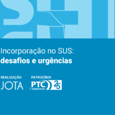 Evento da Casa JOTA aborda urgências na incorporação de medicamentos pelo SUS