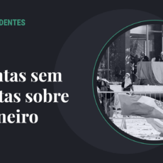 As perguntas sem respostas sobre as denúncias contra os golpistas de 8 de janeiro