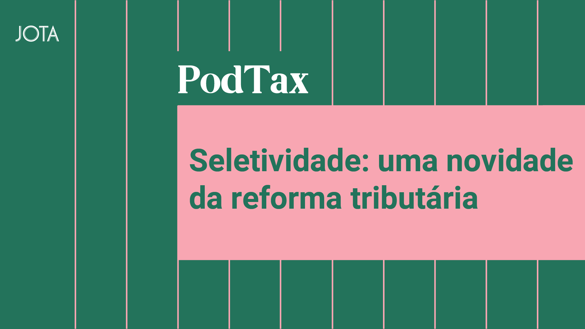 Seletividade: uma novidade da reforma tributária? Ouça o PodTax #21