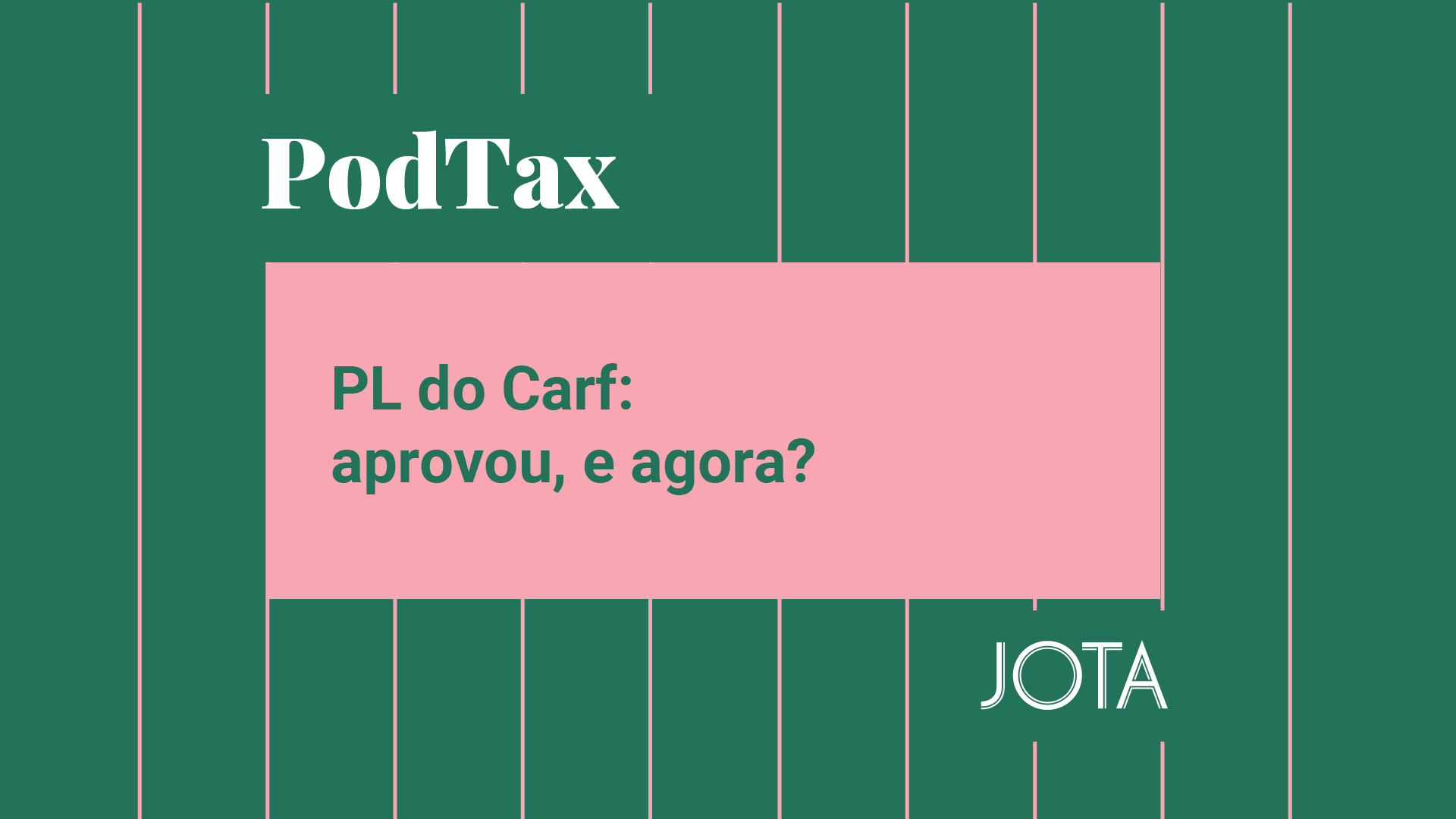 PL do Carf: aprovou, e agora? Ouça o PodTax #27