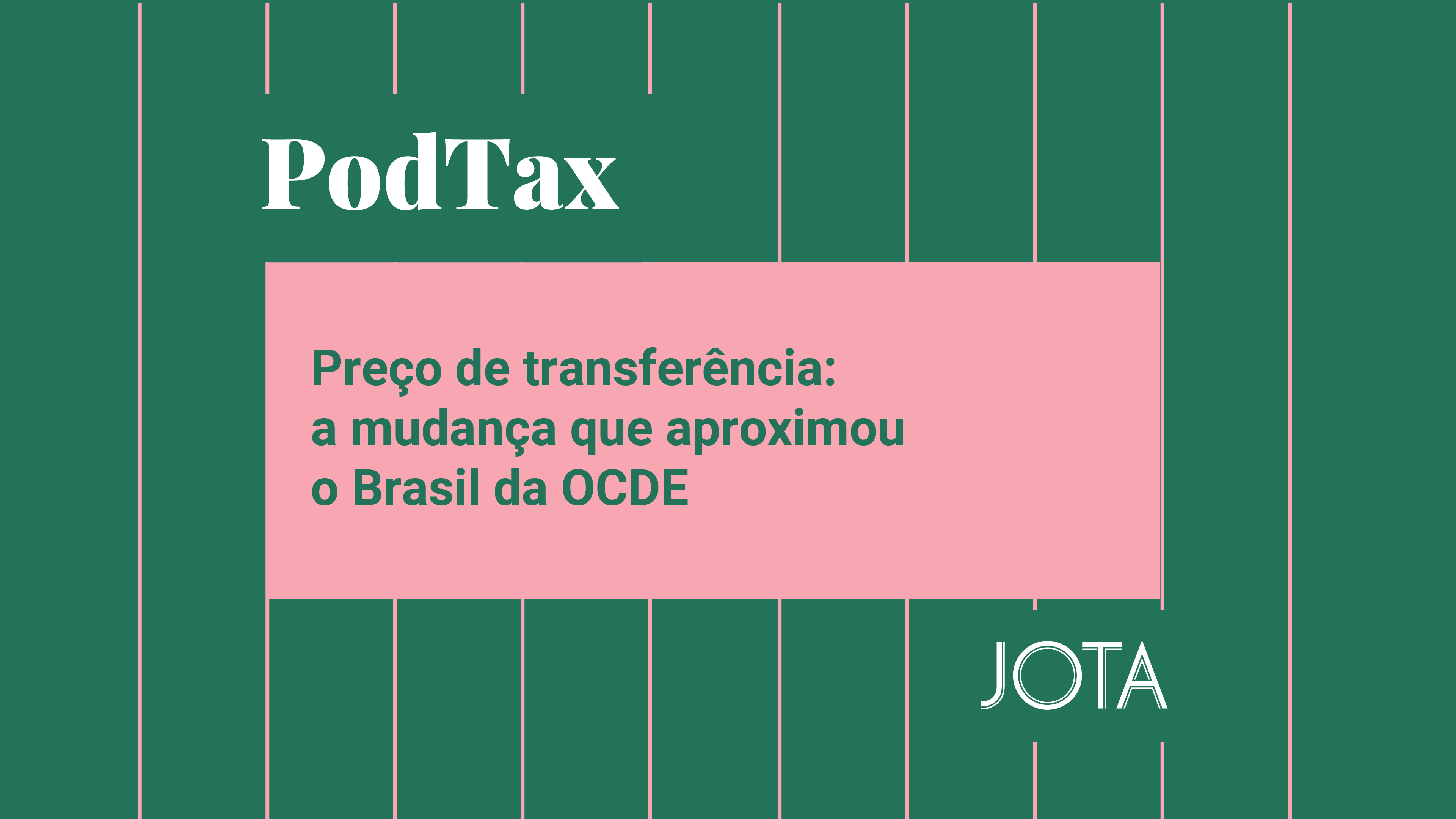 Preço de transferência, a mudança que aproximou o Brasil da OCDE: ouça o PodTax #29