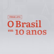 Fórum JOTA: O Brasil em 10 anos – baixe gratuitamente ebook que discute o futuro do país
