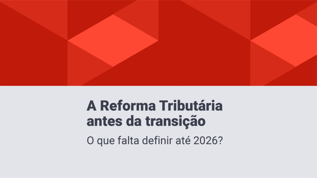 Casa JOTA debate nesta terça-feira as inseguranças jurídicas relativas à reforma tributária