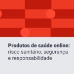 Venda online de produtos de saúde entra no centro do debate regulatório
