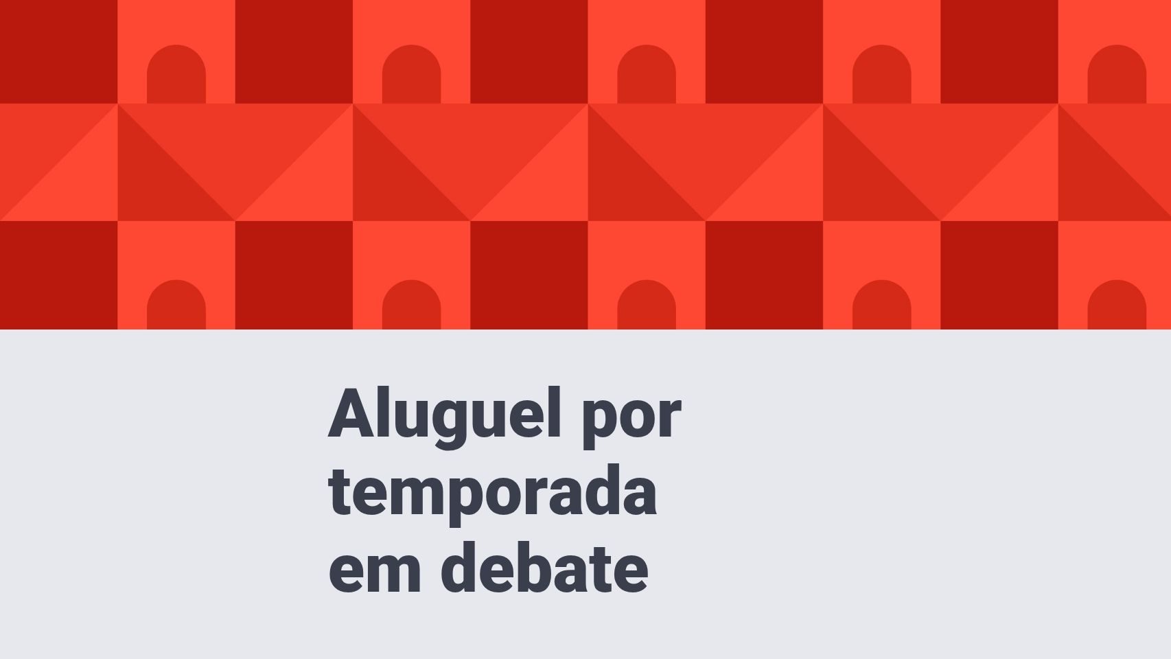Aluguel por temporada entra no centro do debate regulatório e econômico